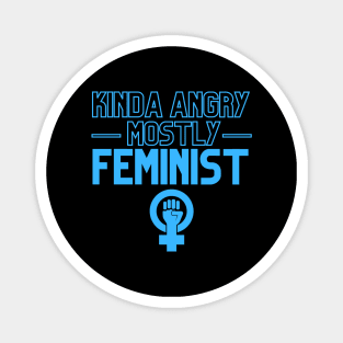 Kinda Angry Mostly Feminist Sarcastic Quotes Dark Humor Magnet